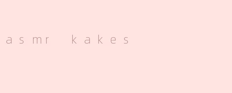 asmr kakes